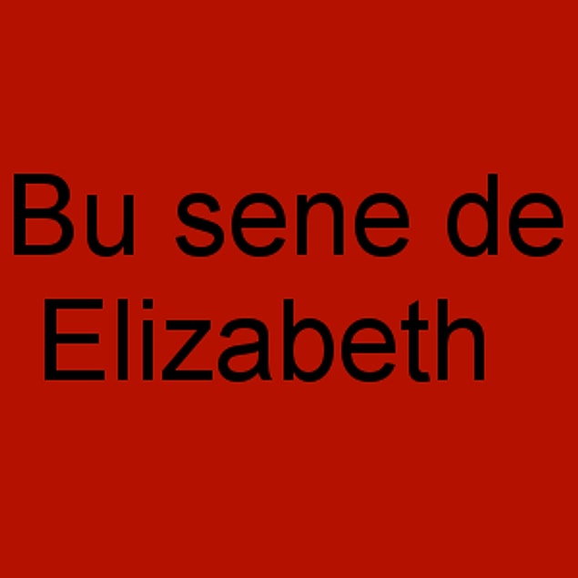 Bu sene de Elizabeth!
