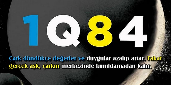 Hayatı Algılayışınızı Tamamıyla Değiştirecek 1Q84 Kitabından 14 Anlamlı Alıntı