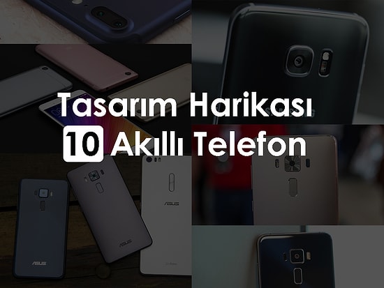 Tasarım Harikası 10 Akıllı Telefon