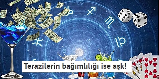 İstatistikler Konuşuyor! Burcuna Göre En Çok Hangi Bağımlılığa Meyilli Olduğunu Söylüyoruz