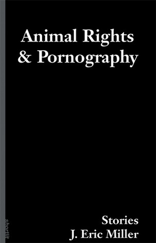 8. Animal Rights and Pornography - Eric Miller