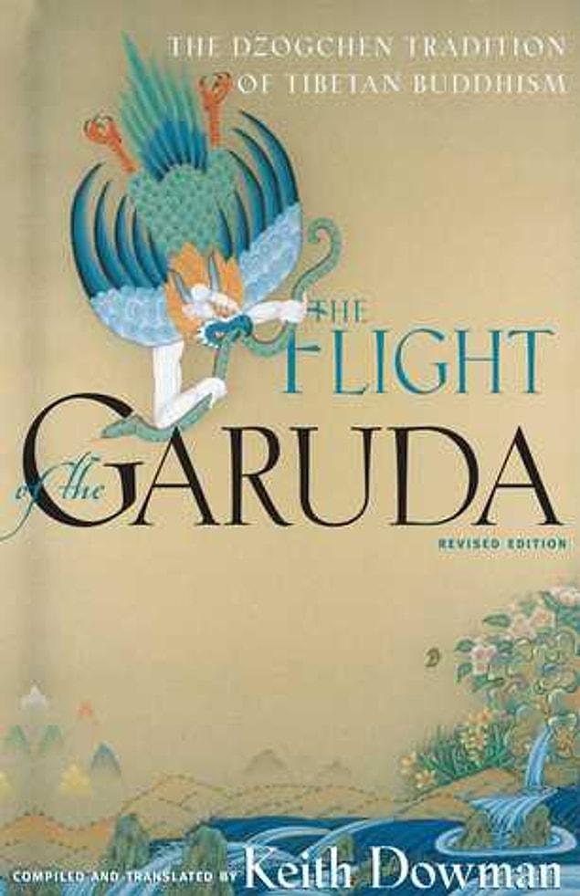 10. The Flight of the Garuda: The Dzogchen Tradition of Tibetan Buddhism by Keith Dowman