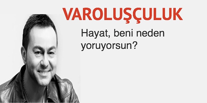 Serdar Ortaç'ın Aslında Bir Modern Çağ Filozofu Olduğunu Gösteren 11 Şarkı Sözü