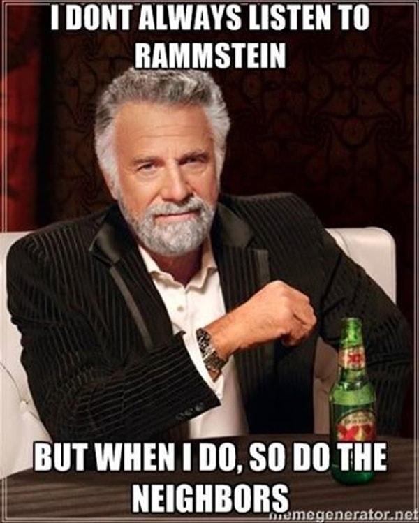 7. Her zaman Rammstein dinlemem.