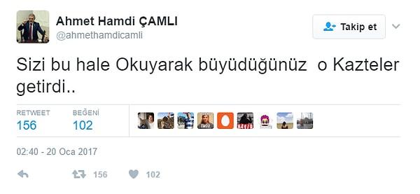 AKP milletvekil Çamlı, gelen tepkiler üzerine sosyal medya hesabından "Sizi bu hale Okuyarak büyüdüğünüz o Kazteler getirdi" ifadelerini paylaştı.