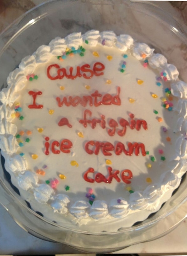 1. "Потому что я захотел долбаный торт-мороженое"