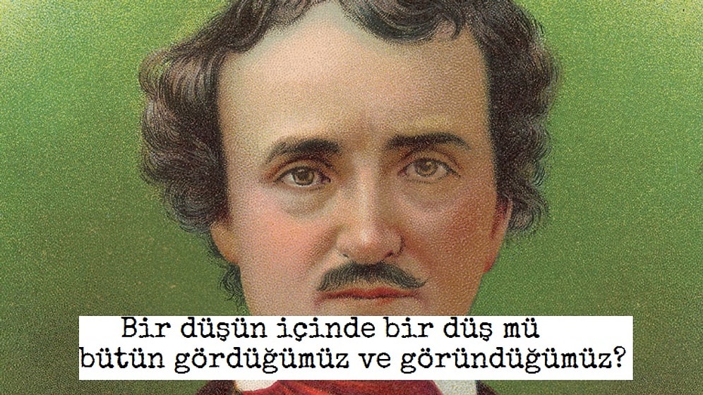 Zamanının Çok Ötesinde Bir Şair Olan Edgar Allan Poe'nun Ders Niteliğindeki 15 Sözü