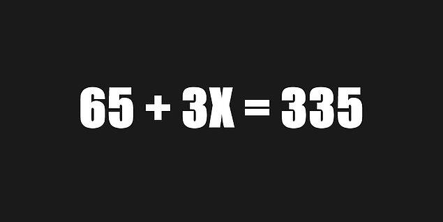 4. Ortaya birazcık X'ler girsin artık değil mi: Söyle bakalım X kaç?