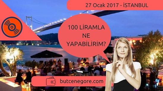 Bugün İstanbul'da 100 Liramla Ne Yapabilirim?