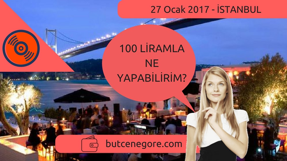Bugün İstanbul'da 100 Liramla Ne Yapabilirim?