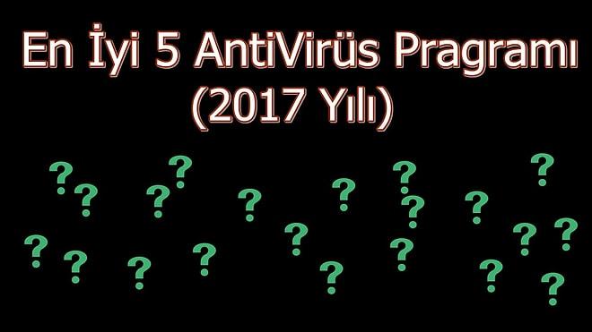 En İyi 5 AntiVirüs Programı - (2017 Yılı)