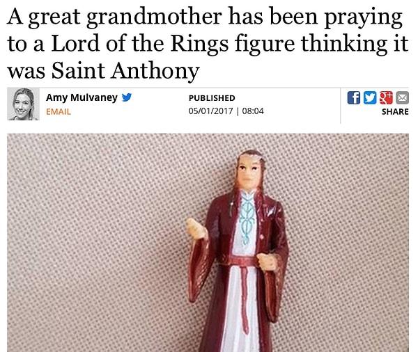 5. Bir büyükannenin, Aziz Anthony heykeli sandığı Yüzüklerin Efendisi karakteri Lord Elrond figürüne dua ettiği fark edildi.