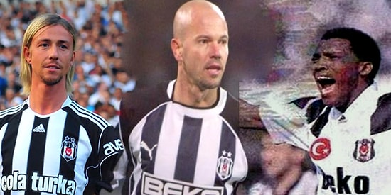 Beşiktaş Taraftarlarının Gönlüne Taht Kurmuş 22 Yabancı Futbolcu