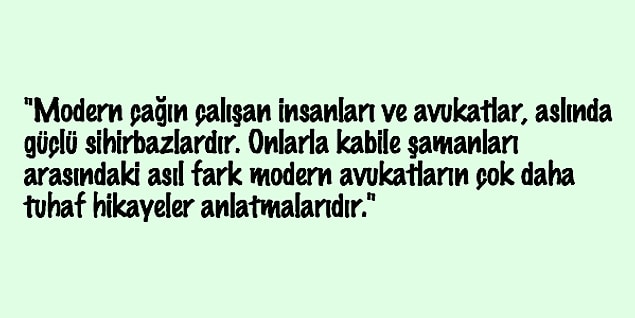 14. Kitapta yaşadığımız dönemdeki kavramlar sürekli eski dönemlerle mukayese ediliyor.