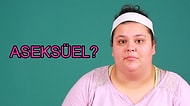 "Aseksüeller Vardır" da Kimdir Onlar? Aseksüelliği Her Yönüyle Açıklıyoruz!