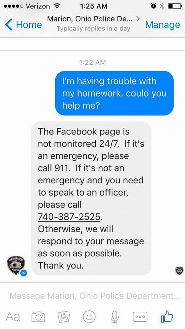 Ohio'nun Marion şehrinde yerel polis, Facebook hesabı kullanarak şehir sakinleri ile iletişime geçebiliyor. Ancak ilk defa bir çocuk, polise ev ödevi için mesaj atmış: Mesaj şöyle: