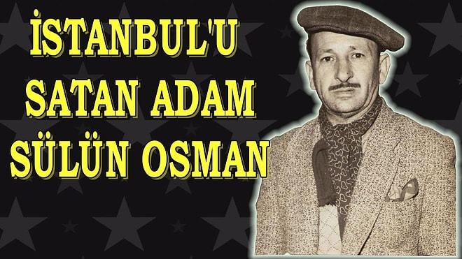 İstanbul'u satan adam Sülün Osman
