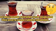 Şekersiz Çaydan Sonraki Diğer Büyük Ayrım! Çay İnce Belli Bardakta mı İçilir?