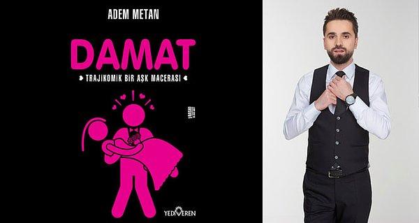 Adem Metan'ın yeni kitabı "Damat" raflardaki yerini aldı ve görücüye çıktı!