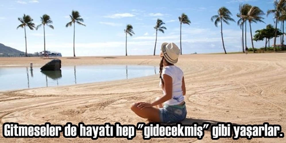 Her Şeyi Geride Bırakıp Çekip Gitmek İsteyen Firarî Ruhların 17 Müstesna Özelliği