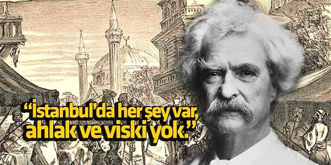 Ünlü Yazar Mark Twain’in İstanbul Gezisi İzlenimleri Sizi Oldukça Rahatsız Edecek!