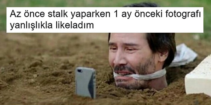 Stalk Yaparken Yanlışlıkla Like Atanların Acı Durumunu Gözlerimizin Önüne Seren 15 Kişi