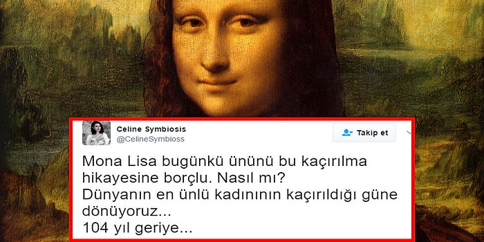 Mona Lisa'yı Bugünkü Ününe Kavuşturan Çalınma Hikayesini Mutlaka Okumalısınız!