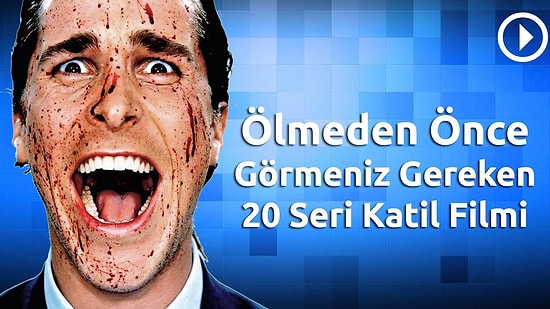 Ölmeden Önce Görmeniz Gereken 20 Seri Katil Filmi