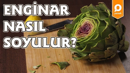 Mevsimin En Lezzetli Mutluluğu Enginar Nasıl Soyulur?