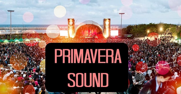 4. Barselona'nın atmosferinde gerçekleşen bahar festivali: Primavera Sound / İspanya