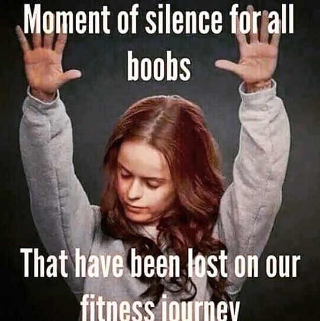 20. You can't workout without worrying that your boobs will be the first thing to go.