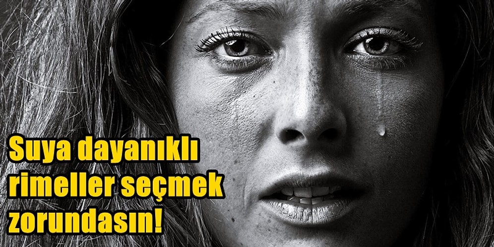 Gözyaşları Hemen Hazırda Bekleyen Herkesin Görür Görmez Kendini Bulacağı 22 Durum