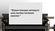 Edebiyat Dünyamızdan Okuduğunuz Zaman Sizlere Derin Derin İç Çektirecek 19 Alıntı