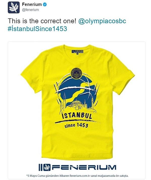 Fenerium'un twitter hesabından üzerinden ''İstanbul, since 1453 (1453'ten beri İstanbul)'' yazısı bulunan tişört görseli ''Doğrusu bu'' mesajıyla paylaşılırken, Olympiakos'un resmi hesabı da etiketlendi.