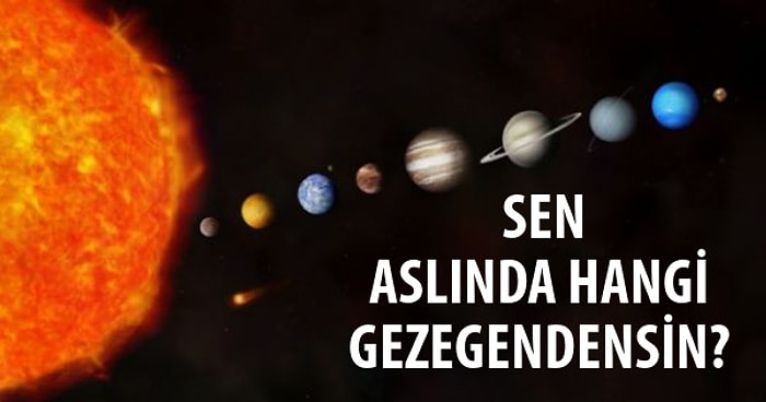 Sen Aslında Hangi Gezegendensin?