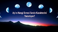 Ay'ın Hangi Evresi Senin Karakterini Yansıtıyor?