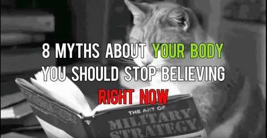 8 Myths About Your Body You Should Stop Believing Now! ￼🙌