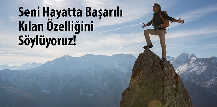 Seni Hayatta Başarılı Kılan Özelliğini Söylüyoruz!