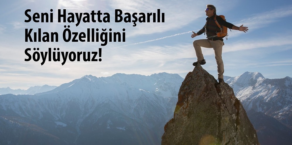 Seni Hayatta Başarılı Kılan Özelliğini Söylüyoruz!