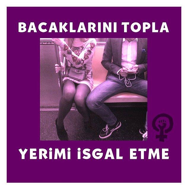 Türkiye'de de 2014 yılında #yerimiişgaletme ve #bacaklarınıtopla etiketleriyle Twitter'da kampanya başlatılmış ve kadınlar metrobüs, otobüs, metro gibi toplu taşıma araçlarında rahatsız edildiklerini gösteren fotoğraflar paylaşmıştı.