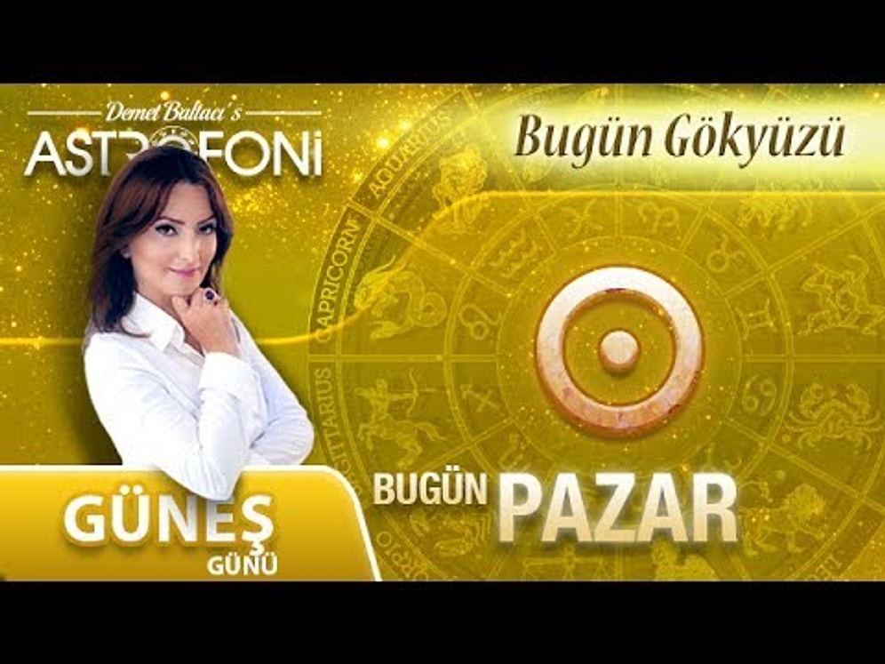Günlük Burç Yorumu 11 Haziran 2017 Pazar, Astroloji, Burçlar