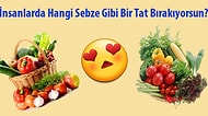İnsanlarda Hangi Sebze Gibi Bir Tat Bırakıyorsun?