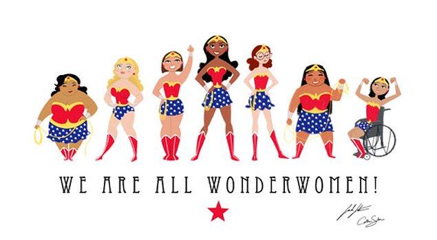 Biz kızlar her birimiz birer Wonder Woman'ız! Olduğumuz gibi güzeliz ve vücudumuz çok değerli!