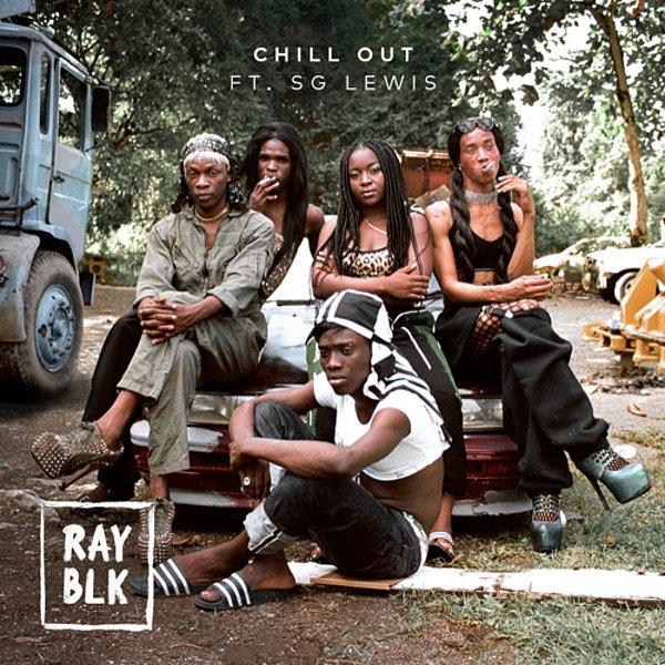 18. RAY BLK'den "Chill Out" ▶️ SG Lewis eşliğinde