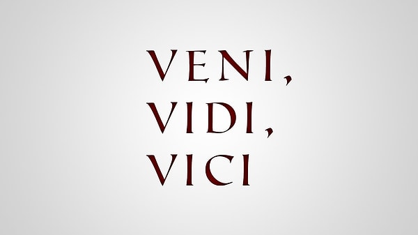 4. Bunu kesin bilirsin! "Veni, vidi, vici."