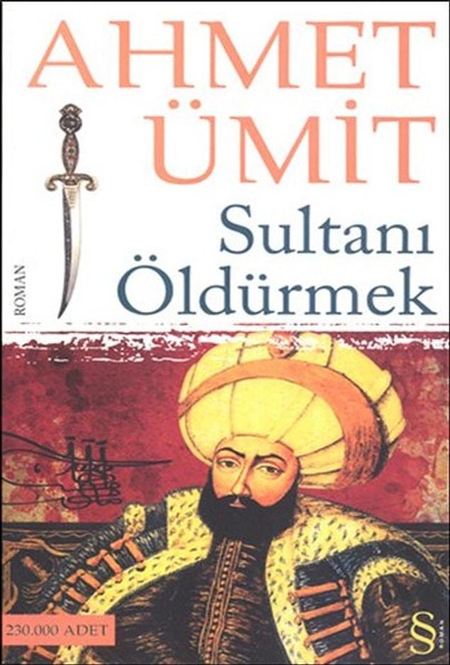 13. "Sultanı Öldürmek", Ahmet Ümit