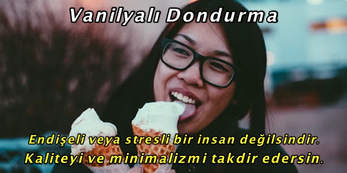 En Sevdiğin Dondurma Çeşidine Göre Ortaya Çıkan Gizli Kişilik Özelliklerini Söylüyoruz!