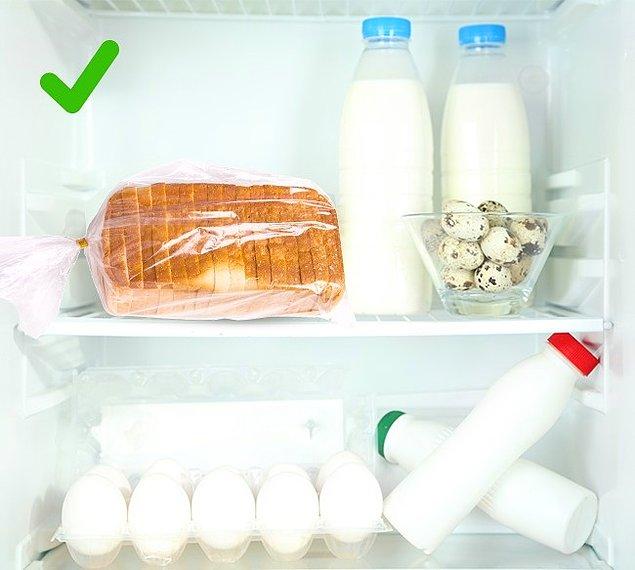 6. Ekmeğinizi buzdolabında saklayın.