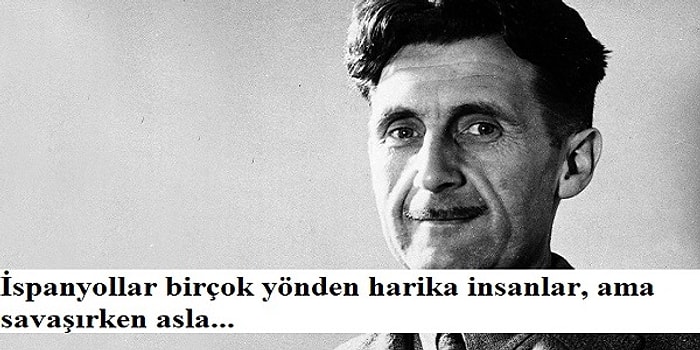 Ünlü Yazar George Orwell'in Kendi Anlatımıyla İspanya İç Savaşından Elde Ettiği 10 Tecrübe