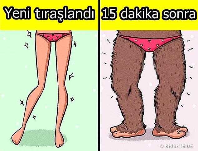 6. Keşke saçındaki kıllar da bacaklarındaki kıllar kadar çabuk uzasa diye içinden geçirdiğini biliyoruz.